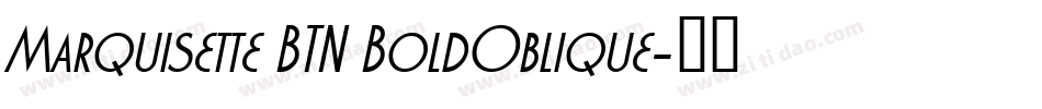 Marquisette BTN BoldOblique字体转换